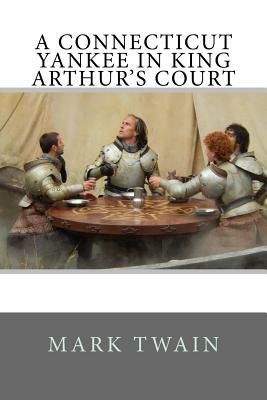 A Connecticut Yankee in King Arthur's Court by Mark Twain