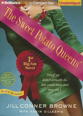 The Sweet Potato Queens' First Big-Ass Novel: Stuff We Didn't Actually Do, But Could Have, and May Yet by Jill Conner Browne, Karin Gillespie