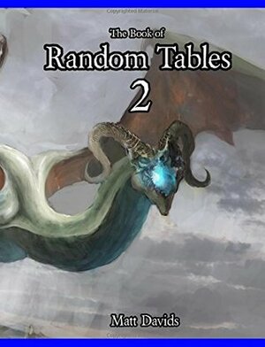 The Book of Random Tables 2: Fantasy Role-Playing Game AIDS for Game Masters by Matt Davids