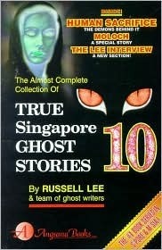 True Singapore Ghost Stories : Book 10 by Russell Lee