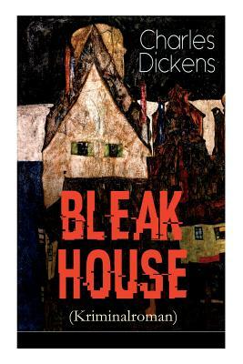 Bleak House (Kriminalroman): Justizthriller by Charles Dickens