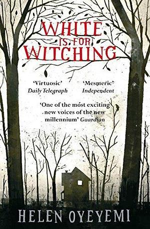 White is for Witching by Helen Oyeyemi by Helen Oyeyemi, Helen Oyeyemi