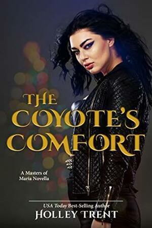 The Coyote's Comfort by Holley Trent