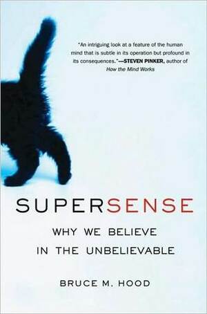 SuperSense: How the Developing Brain Creates Supernatural Beliefs by Bruce M. Hood