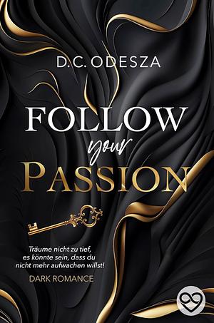 FOLLOW your PASSION: Dark Romance by D.C. Odesza