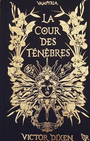 La Cour des Ténèbres by Victor Dixen