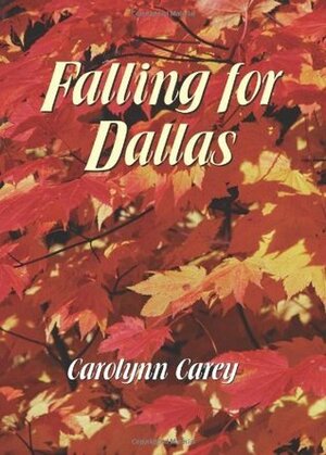 Falling for Dallas by Carolynn Carey