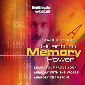 Quantum Memory Power: Learn to Improve Your Memory with the World Memory Champion! by Dominic O'Brien