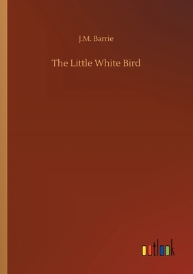 The Little White Bird by J.M. Barrie