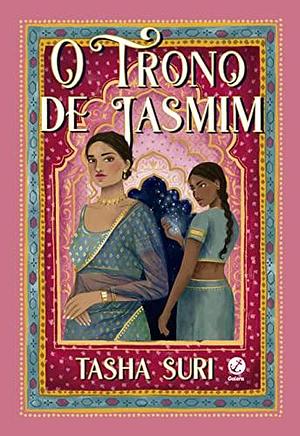O trono de jasmim - Vol. 1 Os Reinos em Chamas by Tasha Suri, Tasha Suri