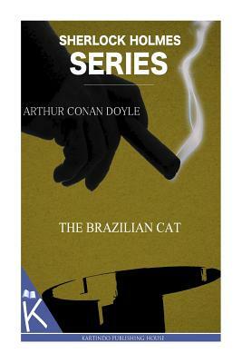 The Brazilian Cat by Arthur Conan Doyle