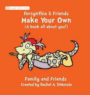 Forsynthia & Friends: Make Your Own: A book all about you! by 