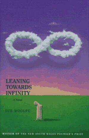 Leaning Toward Infinity by Sue Woolfe