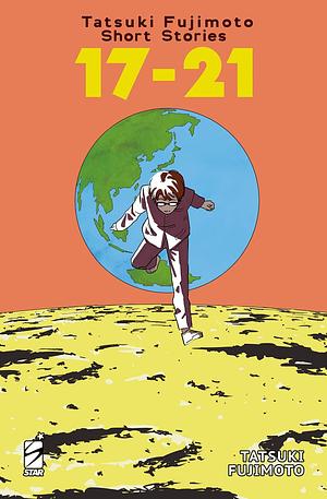 Tatsuki Fujimoto Short Stories: 17-21 by Tatsuki Fujimoto, Marco Franca