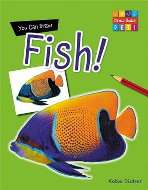 You Can Draw Fish! by Katie Dicker