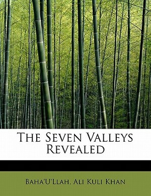 The Seven Valleys Revealed by Ali Kuli Khan, Bahá'u'lláh