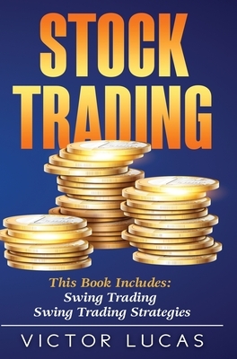 Stock Trading: This book includes: Swing Trading, Swing Trading Strategies by Victor Lucas
