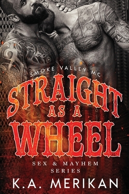 Straight as a Wheel by K.A. Merikan