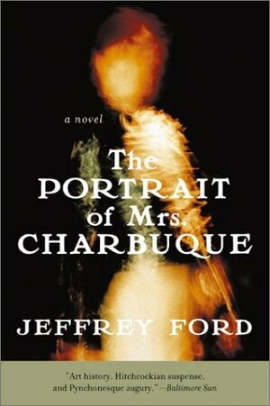 The Portrait of Mrs. Charbuque by Jeffrey Ford