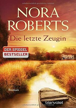 Die letzte Zeugin by Nora Roberts