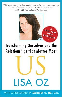 Us: Transforming Ourselves and the Relationships That Matter Most by Lisa Oz