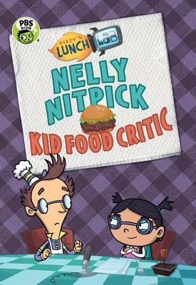 Fizzy's Lunch Lab: Nelly Nitpick, Kid Food Critic by Candlewick Press