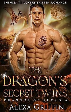 The Dragon's Secret Twins: Enemies to Lovers Shifter Romance  by Alexa Griffin