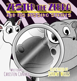 Zester the Zebra and His Missing Stripes by Christen Conrad