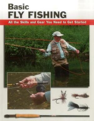 Basic Fly Fishing: All the Skills and Gear You Need to Get Started by Jon Rounds