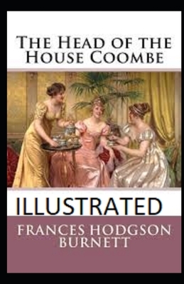 The Head of the House of Coombe Illustrated by Frances Hodgson Burnett