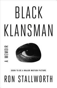 Black Klansman: A Memoir by Ron Stallworth