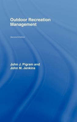 Outdoor Recreation Management, Second Edition by John Jenkins, John Pigram
