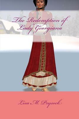 The Redemption of Lady Georgiana by Lisa M. Prysock