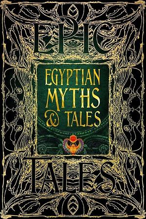 Egyptian Myths &amp; Tales: Epic Tales by J.K. Jackson