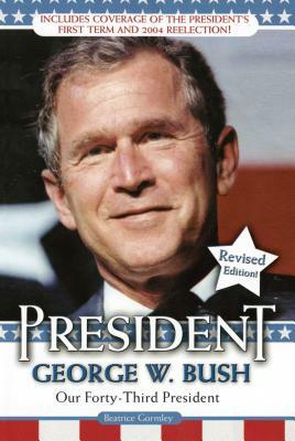 President George W. Bush: Our Forty-Third President by Beatrice Gormley