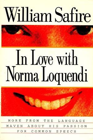 In Love with Norma Loquendi by William Safire