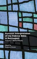 Feminist Interpretation of the Hebrew Bible in Retrospect. I. Biblical Books by Susanne Scholz