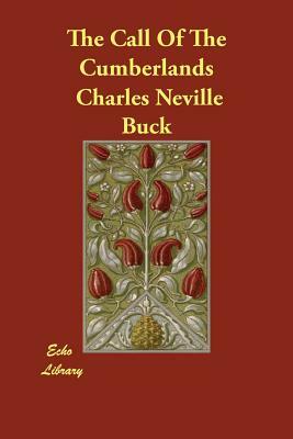The Call Of The Cumberlands by Charles Neville Buck
