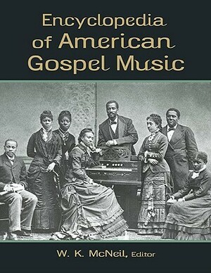 Encyclopedia of American Gospel Music by W.K. McNeil