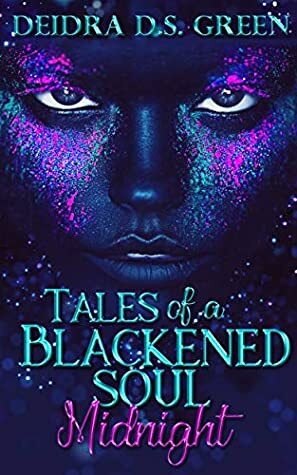 Midnight: Tales of a Blackened Soul by Deidra D. S. Green