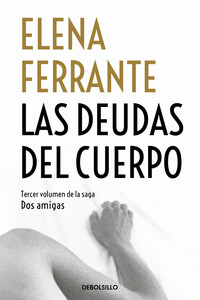 Las deudas del cuerpo by Elena Ferrante