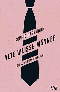 Alte weiße Männer by Sophie Passmann