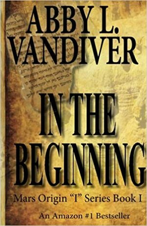 In the Beginning by Abby L. Vandiver