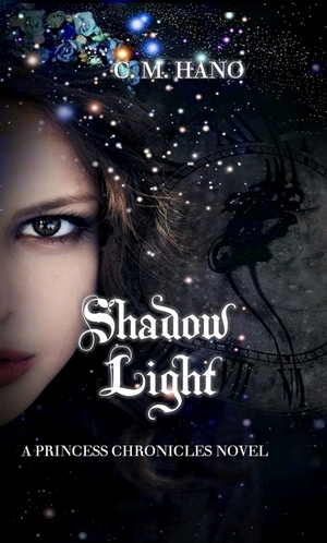 Shadow Light: A Princess Chronicles Novel by C.M. Hano