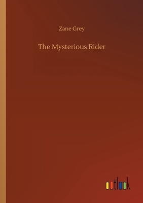 The Mysterious Rider by Zane Grey