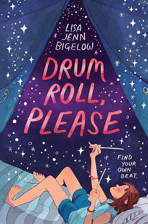 Drum Roll, Please: A Heartwarming Sapphic Middle Grade Tale of Friendship, Music, and Self-Discovery at Summer Camp in Michigan by Lisa Jenn Bigelow, Lisa Jenn Bigelow