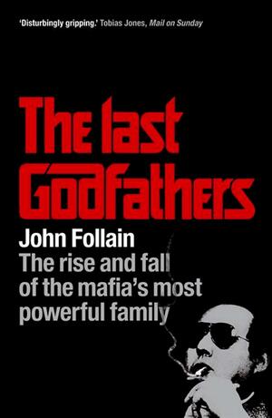 The Last Godfathers by John Follain