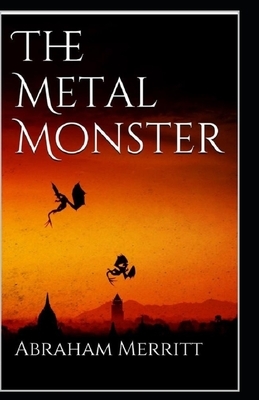 The Metal Monster Annotated by A. Merritt