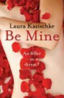 Be Mine by Laura Kasischke