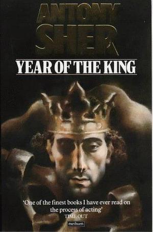Year of the King: An Actor's Diary by Antony Sher, Antony Sher